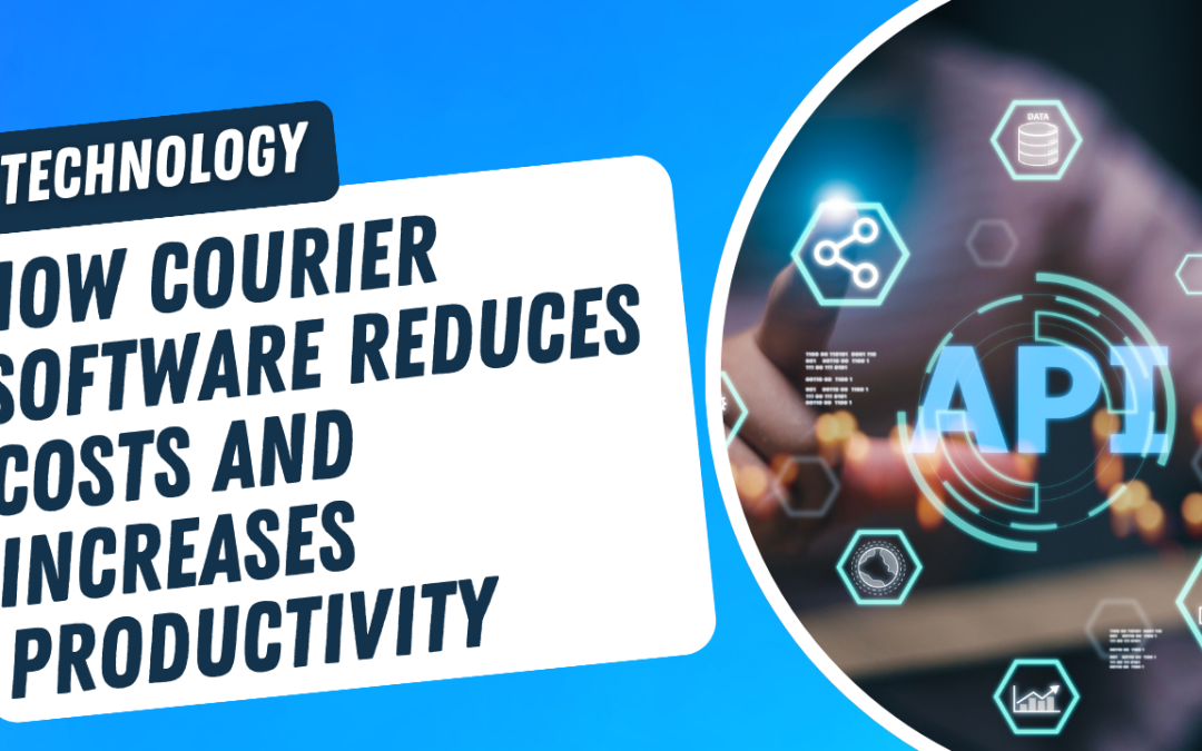 How Courier Software Reduces Costs and Increases Productivity